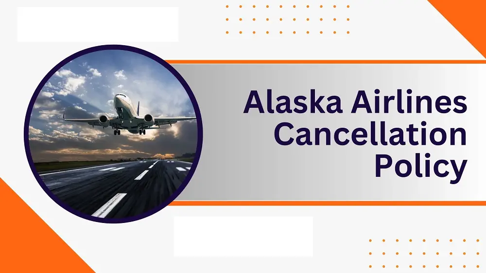 Alaska Airlines Cancellation Policy: 24-Hour Window Explained
